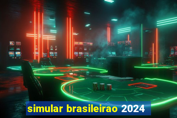 simular brasileirao 2024